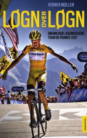 Verner Møller (f. 1962): Løgn over løgn : om Michael Rasmussens Tour de France-exit